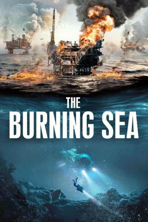 The Burning Sea (2021) มหาวิบัติหายนะทะเลเพลิง