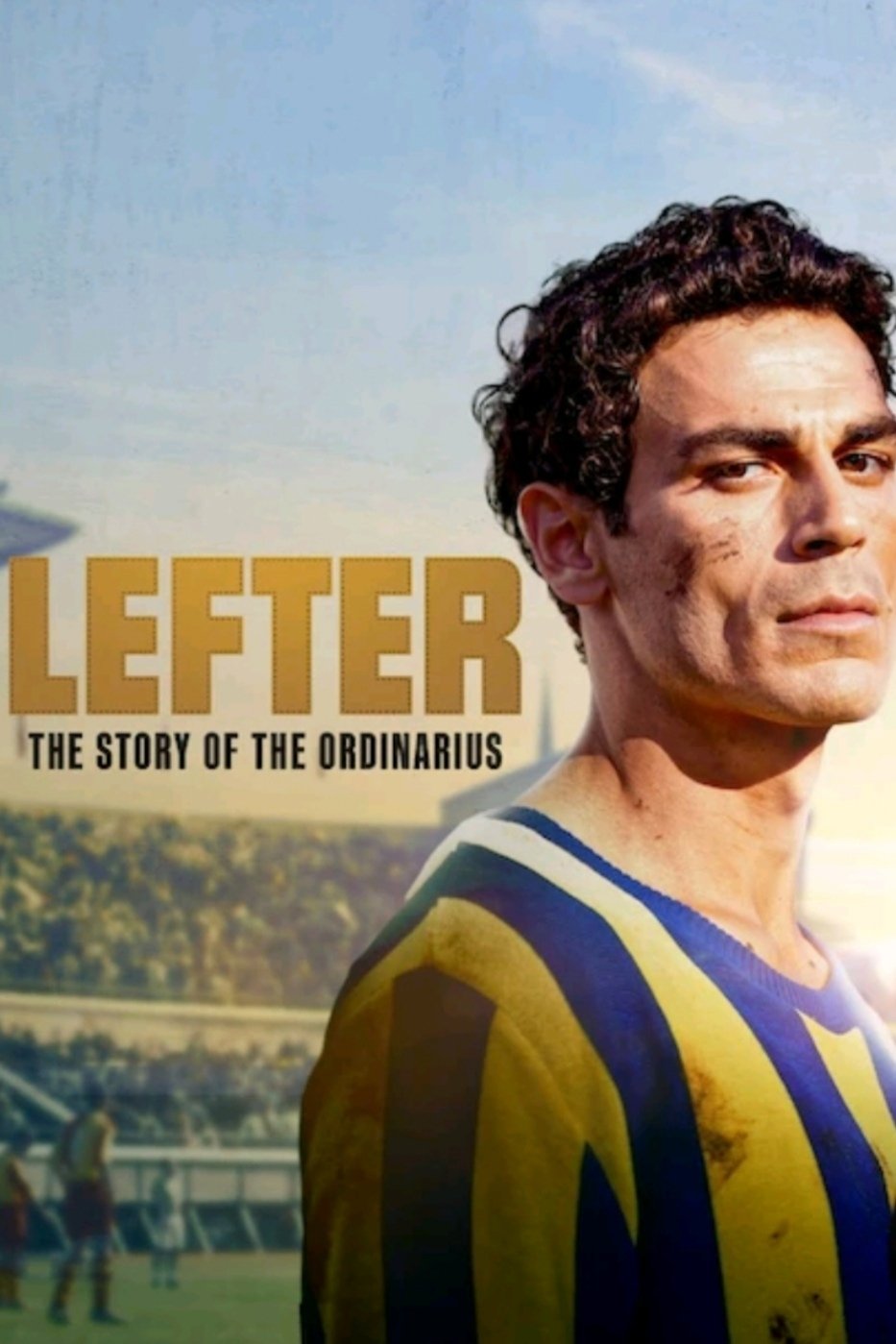 Lefter: The Story of the Ordinarius (2025) Lefter: ตำนานฟุตบอลเหนือธรรมดา